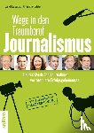  - Wege in den Traumberuf Journalismus