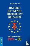 Zeller, Bernd - Hat sich die Wende überhaupt gelohnt? - Der große Vergleich DDR - EU