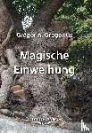 Gregorius, Gregor A. - Magische Einweihung