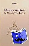 Raphael - Advaita Vedanta. Der Weg der Nicht-Dualität