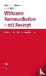 Schmidbauer, Klaus, Jorzik, Oliver - Wirksame Kommunikation - mit Konzept