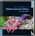 Lukhaup, Chris, Pekny, Reinhard - Süßwasserkrebse aus aller Welt
