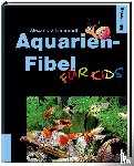 Behrendt, Alexandra - Aquarien-Fibel für Kids