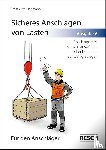 Siegmann, Ernst-Otto - Sicheres Anschlagen von Lasten. Ausgabe A: Für den Anschläger