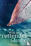 Pink, Arthur W - Was ist rettender Glaube?