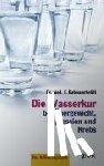 Batmanghelidj, Faridun - Die Wasserkur bei Übergewicht, Depression und Krebs