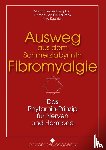 Bennettberg D. C., Marcus, Dr. med. Fauteck, Jan-Dirk, Kusztrich, Imre - Ausweg aus dem Schmerzlabyrinth Fibromyalgie