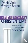 Viola, Frank, Barna, George - Heidnisches Christentum?
