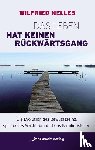 Nelles, Wilfried - Das Leben hat keinen Rückwärtsgang