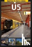 Seefeldt, Alexander, Schwandl, Robert - Berliner U-Bahn-Linien: U5
