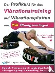 Schmidt, Siegfried - Der Profikurs für das Vibrationstraining auf Vibrationsplatten mit 250 Übungsvorlagen