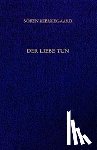Kierkegaard, Sören - Der Liebe Tun. Gesammelte Werke und Tagebücher. 19. Abt. Bd. 14