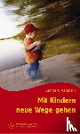 Valentin, Lienhard - Mit Kindern neue Wege gehen