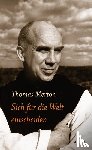 Merton, Thomas - Sich für die Welt entscheiden