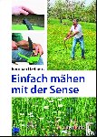 Lehnert, Bernhard - Einfach mähen mit der Sense