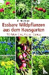 Ortner, Marlies - Essbare Wildpflanzen aus dem Hausgarten