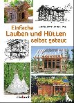  - Einfache Lauben und Hütten selbst gebaut