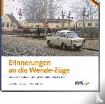 Loos, Wolf-Dietmar, Schenk, Michael - Erinnerungen an die Wende-Züge