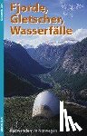 Geh, Alexander - Fjorde, Gletscher, Wasserfälle