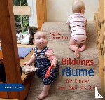 Beek, Angelika von der - Bildungsräume für Kinder von Null bis Drei
