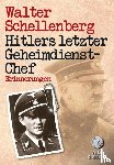 Schellenberg, Walter - Hitlers letzter Geheimdienstchef