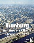 Paschen, Joachim - Hamburg im neuen Glanz in Luftaufnahmen von 1968 - 1971