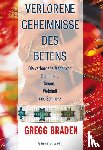 Braden, Gregg - Verlorene Geheimnisse des Betens