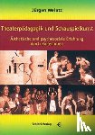 Weintz, Jürgen - Theaterpädagogik und Schauspielkunst