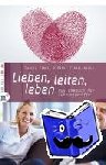 Zindel, Daniel, Zindel-Weber, Käthi - Lieben, leiten, leben - Das Ehebuch für Führungskräfte