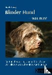 Horsky, Nicole - Blinder Hund - was nun?