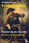 Venohr, Wolfgang - Fridericus Rex. Friedrich der Große