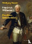 Venohr, Wolfgang - Friedrich Wilhelm I.