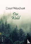Wiechert, Ernst - Der Wald
