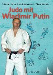 Putin, Wladimir, Schestakow, Wassili, Lewizki, Alexej - Judo mit Wladimir Putin