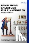 Scholtz, Hans-Günther - Bemalungsanleitung für Zinnfiguren