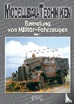  - Modellbau-Techniken Bemalung von Militär-Fahrzeugen