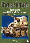  - Modellbau-Techniken Bemalung von Militär-Fahrzeugen