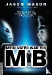 Mason, Jason - Mein Vater war ein MiB (Men in Black)
