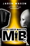 Mason, Jason - Mein Vater war ein MiB - Band 3