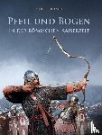 Riesch, Holger - Pfeil und Bogen in der römischen Kaiserzeit