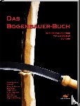 Flemming, Alrune, Hein, Wulf, Junkmanns, Jürgen, Pantel, Boris - Das Bogenbauer-Buch
