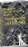 Dittmann, Fred - Fliegerhorst und Luft-Nachrichten-Schule 1 Nordhausen 1935 -1945