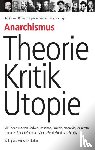  - Anarchismus – Theorie, Kritik, Utopie