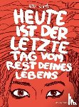 Lust, Ulli - Heute ist der letzte Tag vom Rest deines Lebens