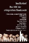 Hartdorf, Ines - Das ABC der erfolgreichen Hundezucht - Ein kompetenter, rasseunabhängiger Ratgeber zu den Themen: Läufigkeit, Deckzeitpunkt, Trächtigkeit, Geburt, Komplikationen, Aufzucht der Welpen, ungewollte Trächtigkeit, Sterilisation / Kastration;