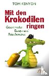 Kenyon, Tom - Mit den Krokodilen ringen