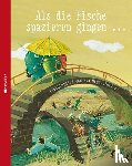  - Als die Fische spazieren gingen ...