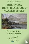 Hummel, Manfred - Rund um Kochelsee und Walchensee