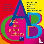 Knecht, Ursula, Krüger, Caroline, Markert, Dorothee, Moser, Michaela - ABC des guten Lebens