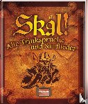  - Skal! - Alte Trinksprüche und Sauflieder